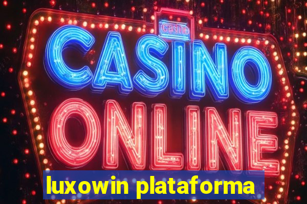 luxowin plataforma